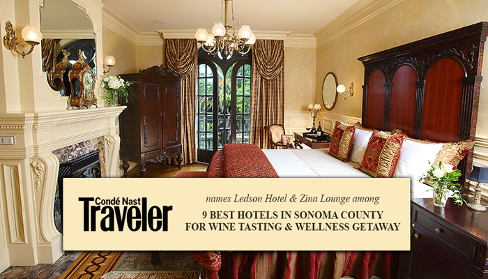 Ledson Hotel & Zina Lounge Considered One of the “9 Best Hotels in Sonoma, California for Wine Tasting and Wellness Getaways” By Condé Nast Traveler